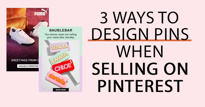 Selling on Pinterest - 3 Ways to Design a Pin